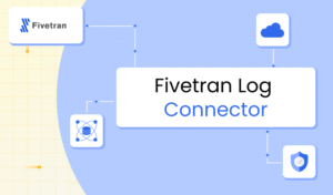 Connettore Fivetran Log: monitoraggio e controllo costi