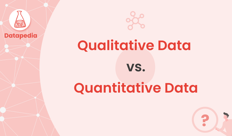 Datapedia: Qualitative Data vs Quantitative Data...and More! | Visualitics